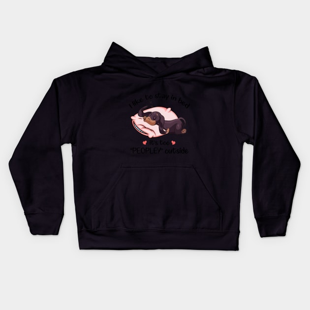 I Like To Stay In Bed It_s Too Peopley Outside Dac Kids Hoodie by TeeLovely